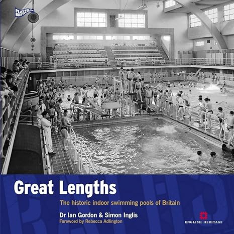 Great Lengths - The Historic Indoor Swimming Pools of Britain